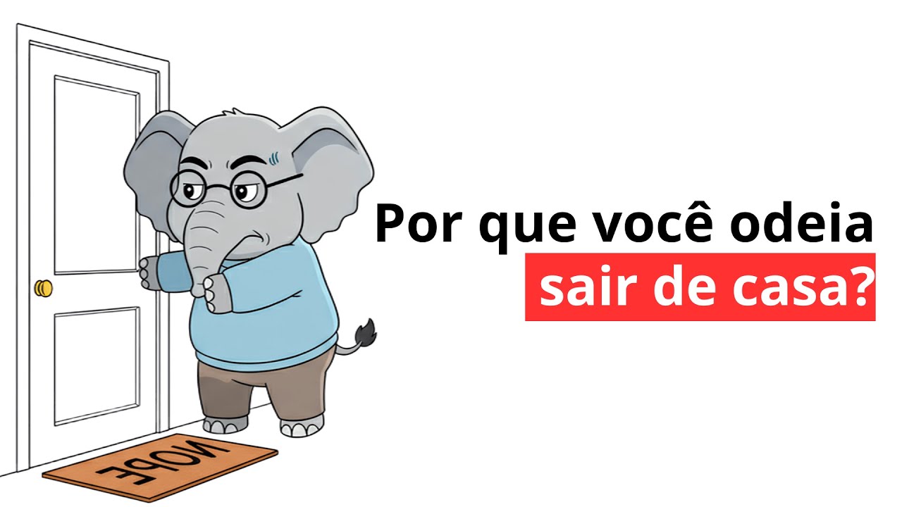 Por que você odeia sair de casa? | Elefante Psicólogo