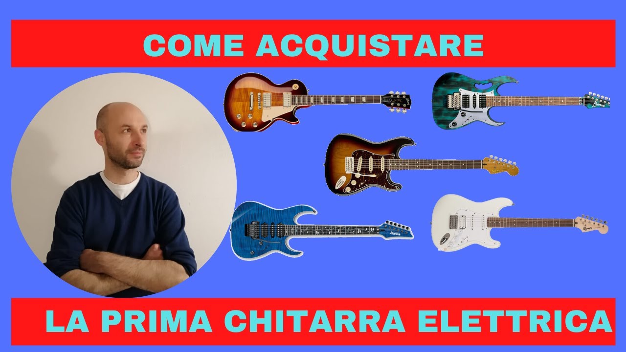 guida all'acquisto, come comprare la prima chitarra elettrica