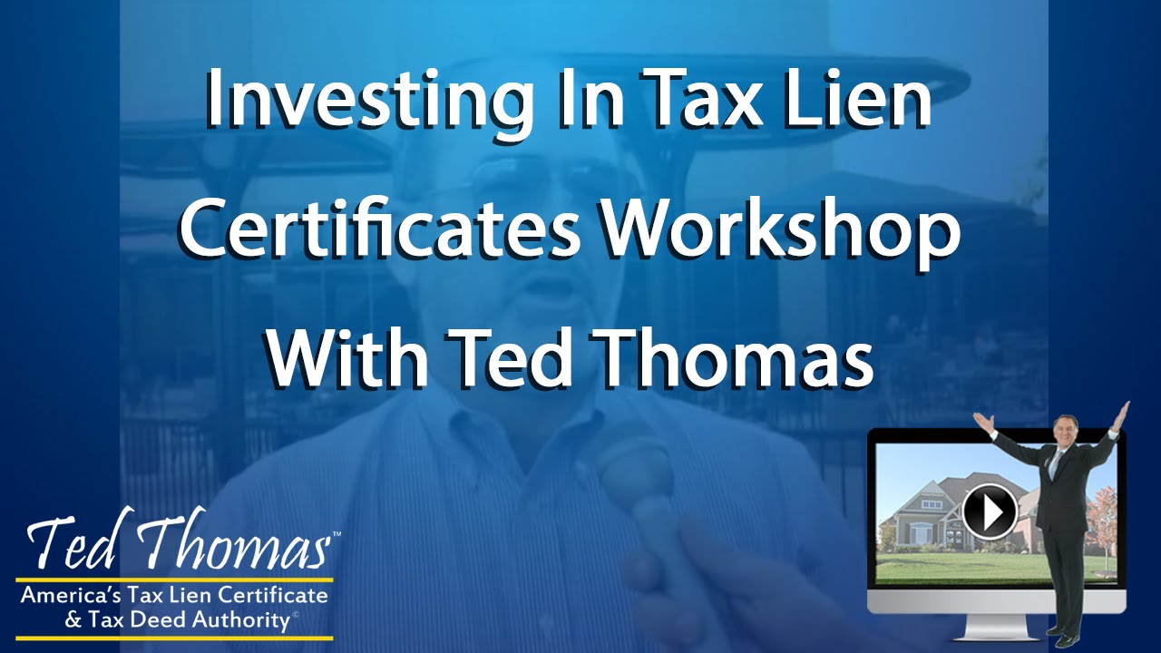 Investing In Tax Lien Certificates Workshop With Ted Thomas