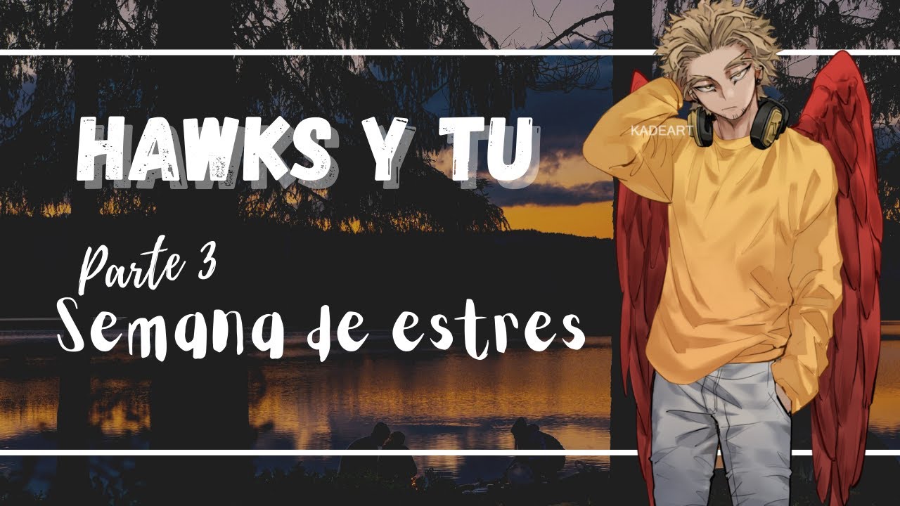 Hawks y tú: PARTE 3 