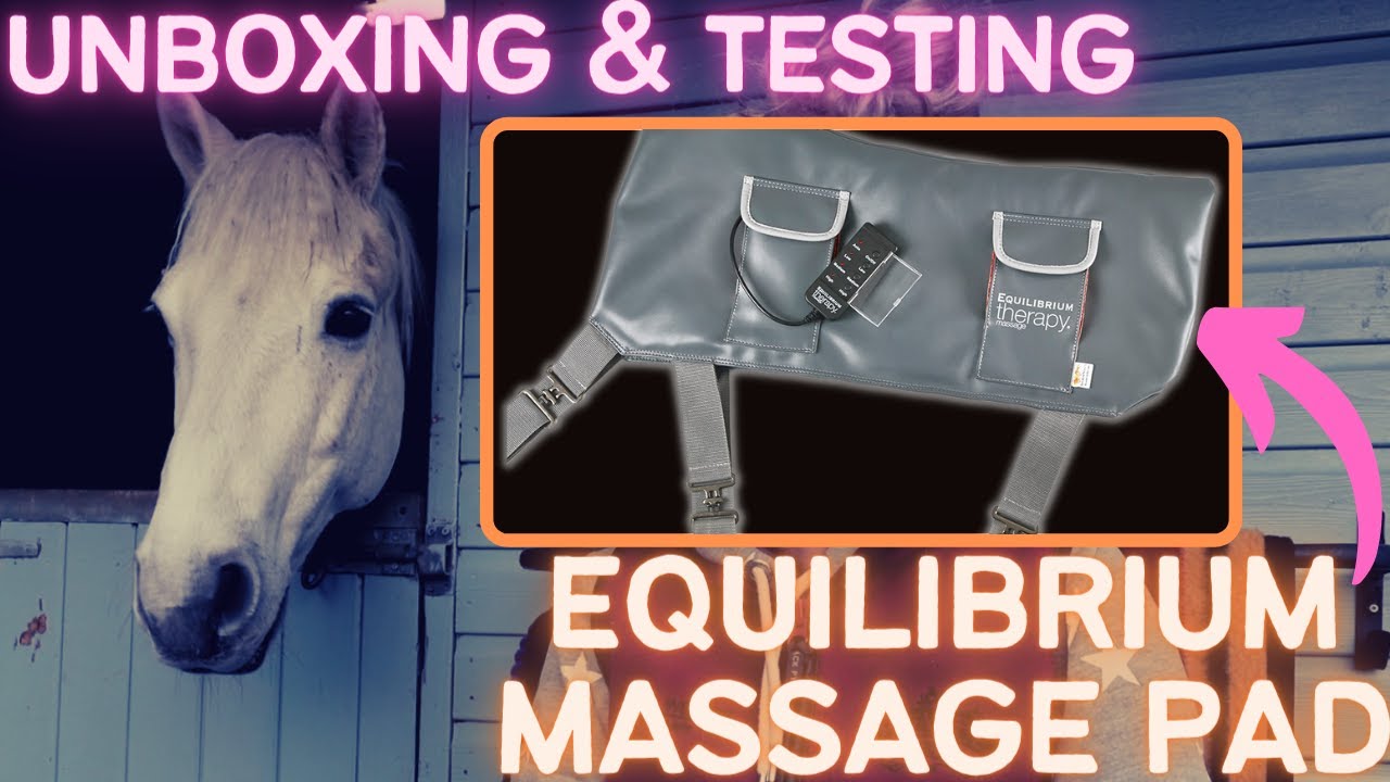 Equilibrium Massage Pad - unboxing & trying on a nervous horse.