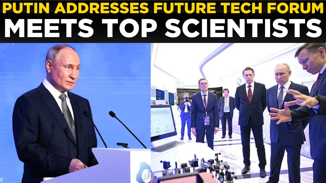 LIVE: Vladimir Putin Speaks at ‘Forum of Future Technologies’ Plenary Session, Meets Scientists