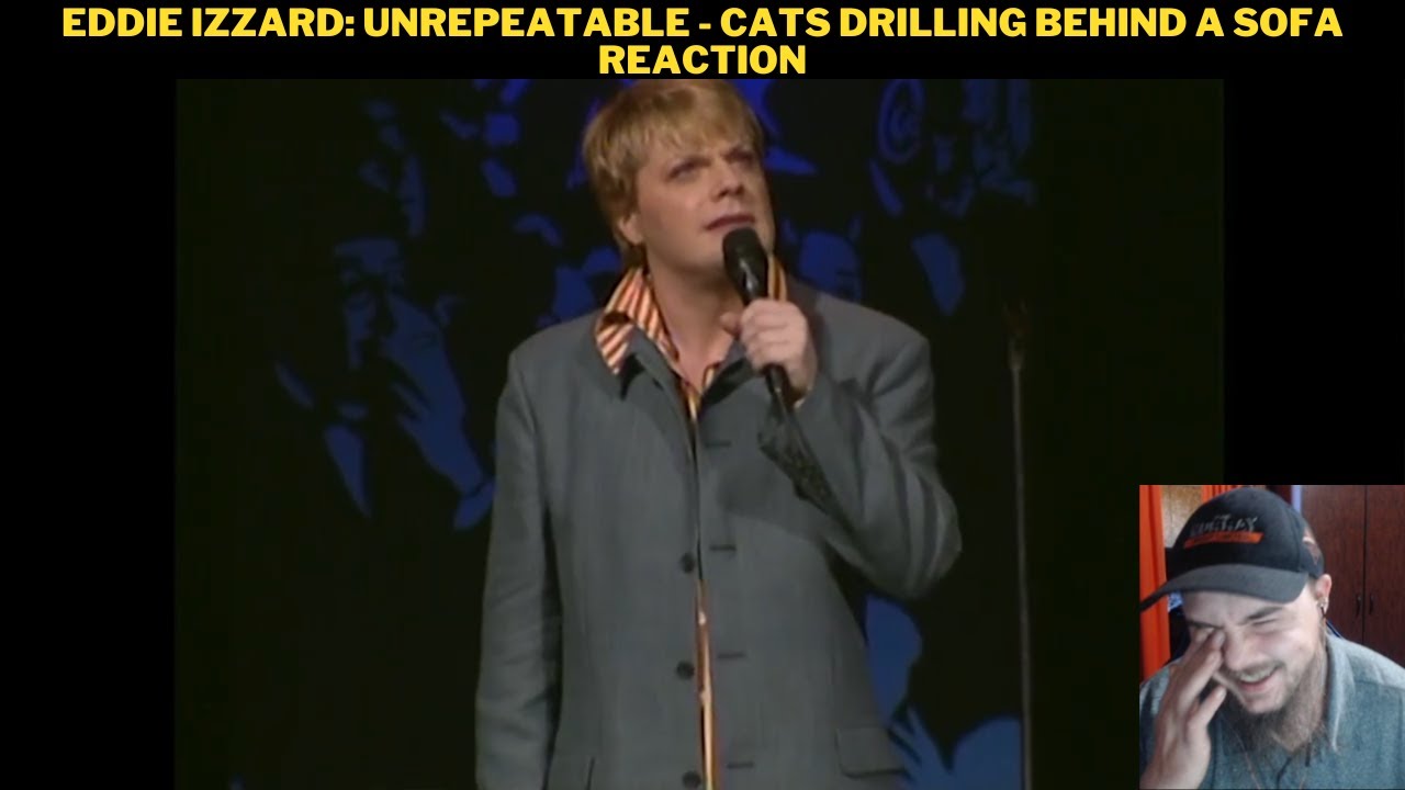 Eddie Izzard: Unrepeatable - Cats Drilling Behind A Sofa Reaction