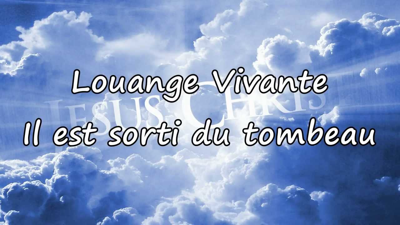 Louange Vivante - Il est sorti du tombeau [avec paroles]