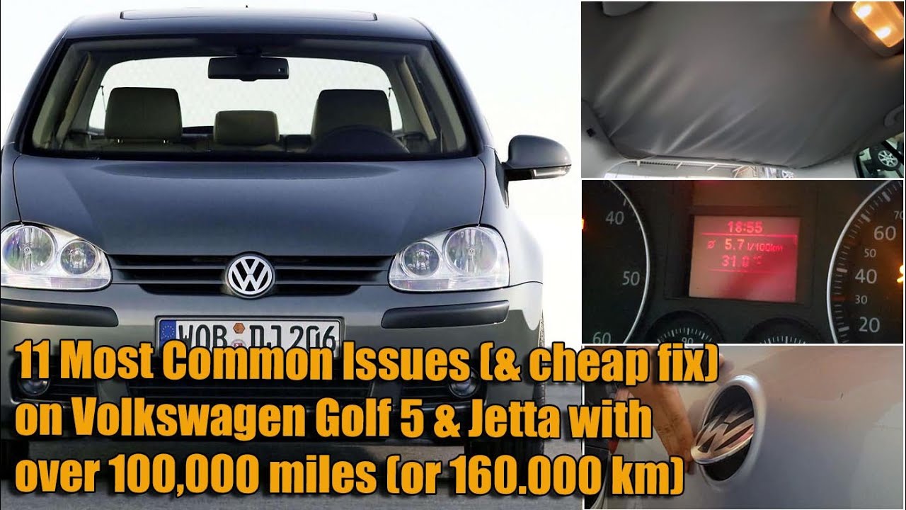 11 Most Common Issues (& cheap fix) Volkswagen Golf 5 Mk5 & Jetta over 100,000 miles or 160,000 km