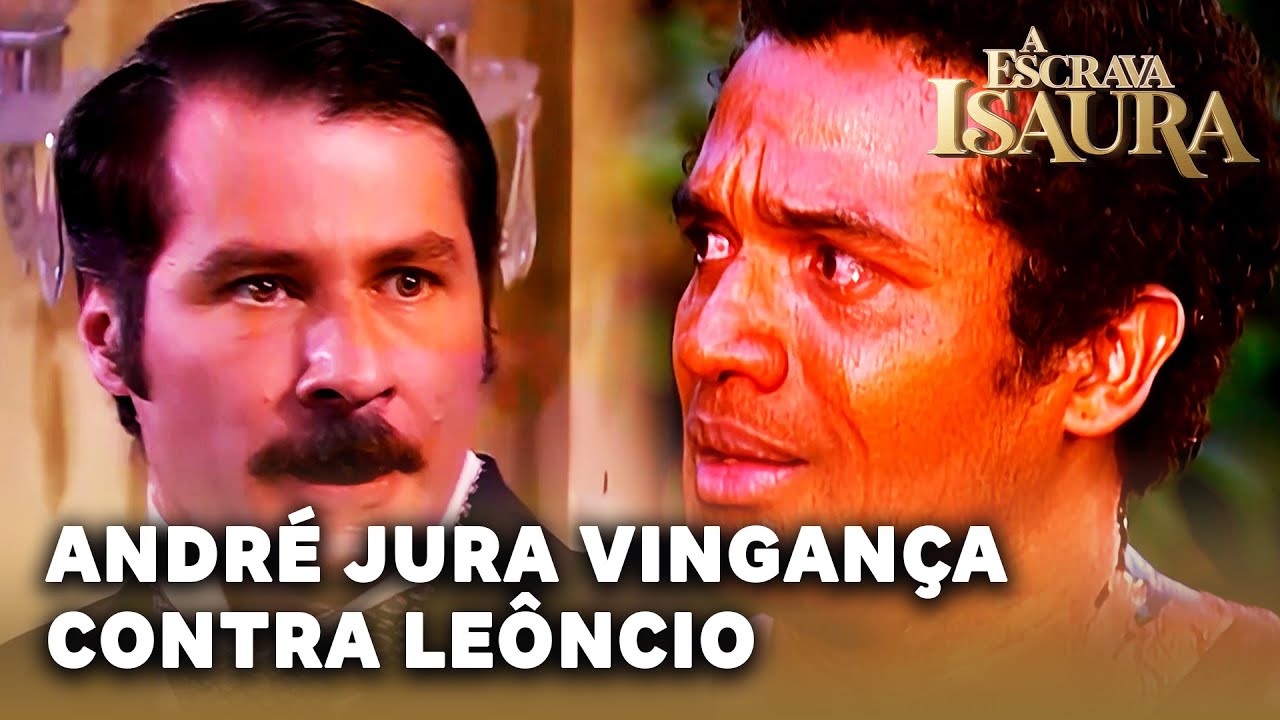 A ESCRAVA ISAURA: André descobre que Leôncio matou sua mãe e jura vingança