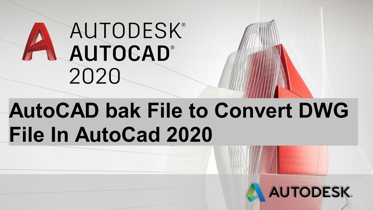 AutoCAD bak File to Convert DWG File In AutoCad 2020