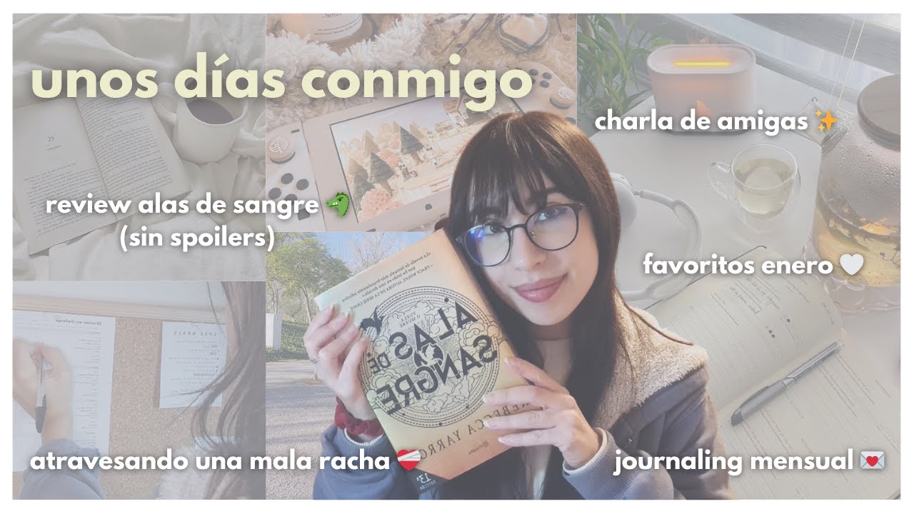 unos días conmigo: una mala racha, charla de amigas, journaling mensual y review de alas de sangre 🐲