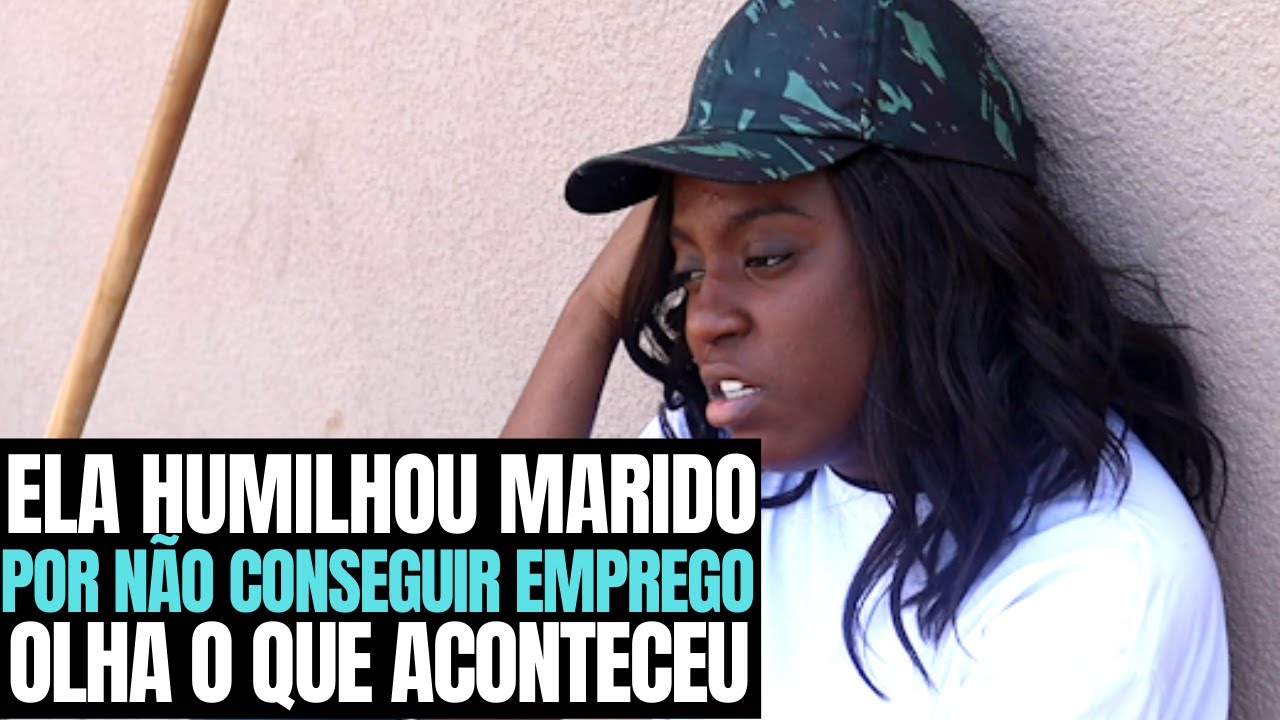 ESPOSA HUMILHA MARIDO POR NÃO CONSEGUIR EMPREGO | OLHA O QUE ACONTECEU