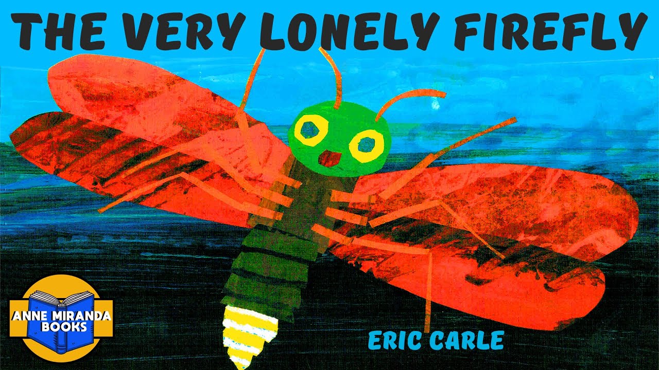 THE VERY LONELY FIREFLY -will he find a friend?