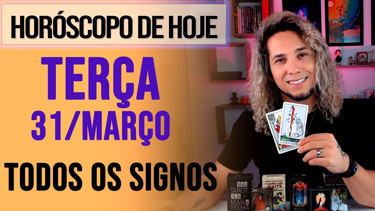 HOR&Oacute;SCOPO DE HOJE / TER&Ccedil;A- 31/03/26 - Previs&atilde;o para Todos os Signos [AMOR, TRABALHO E DINHEIRO]