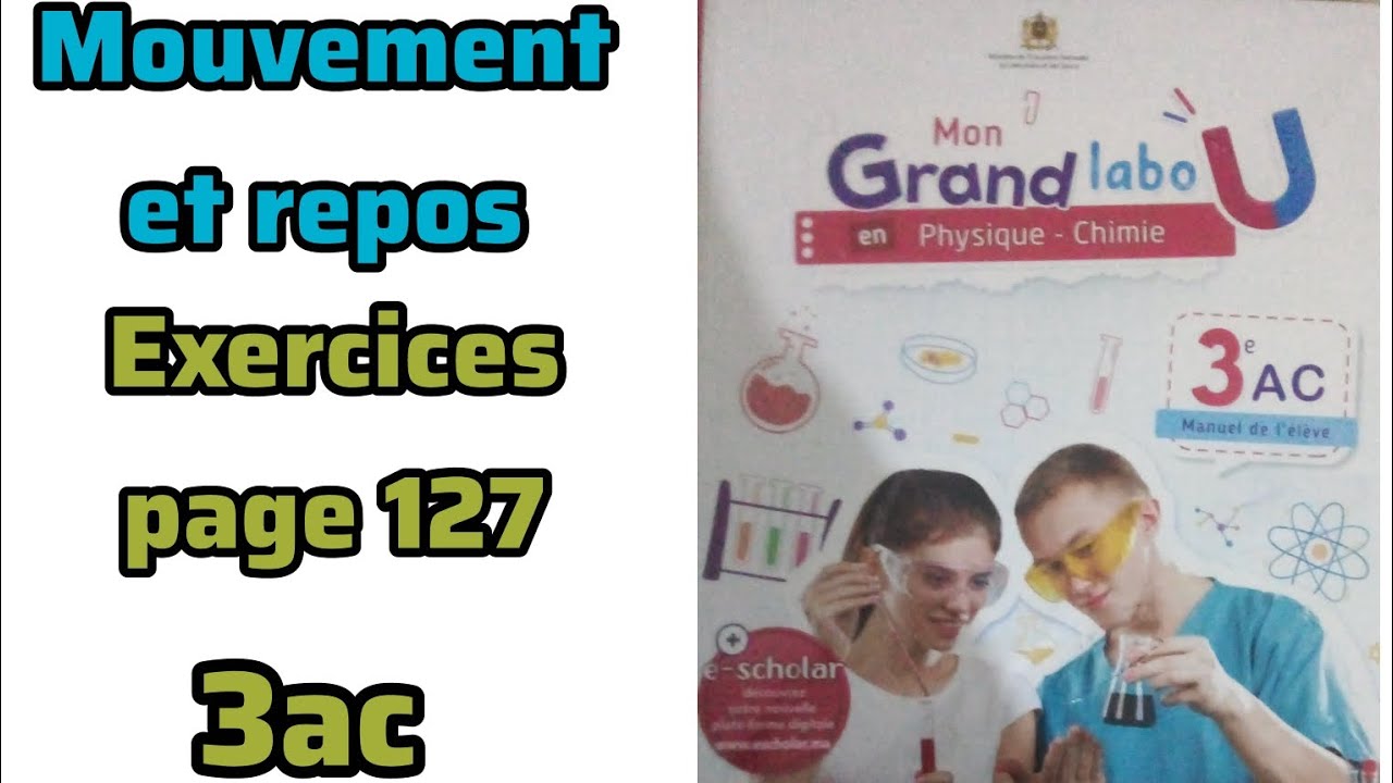 Mon grand labo en physique chimie 3ac : exercices page 127 mouvement et repos. 