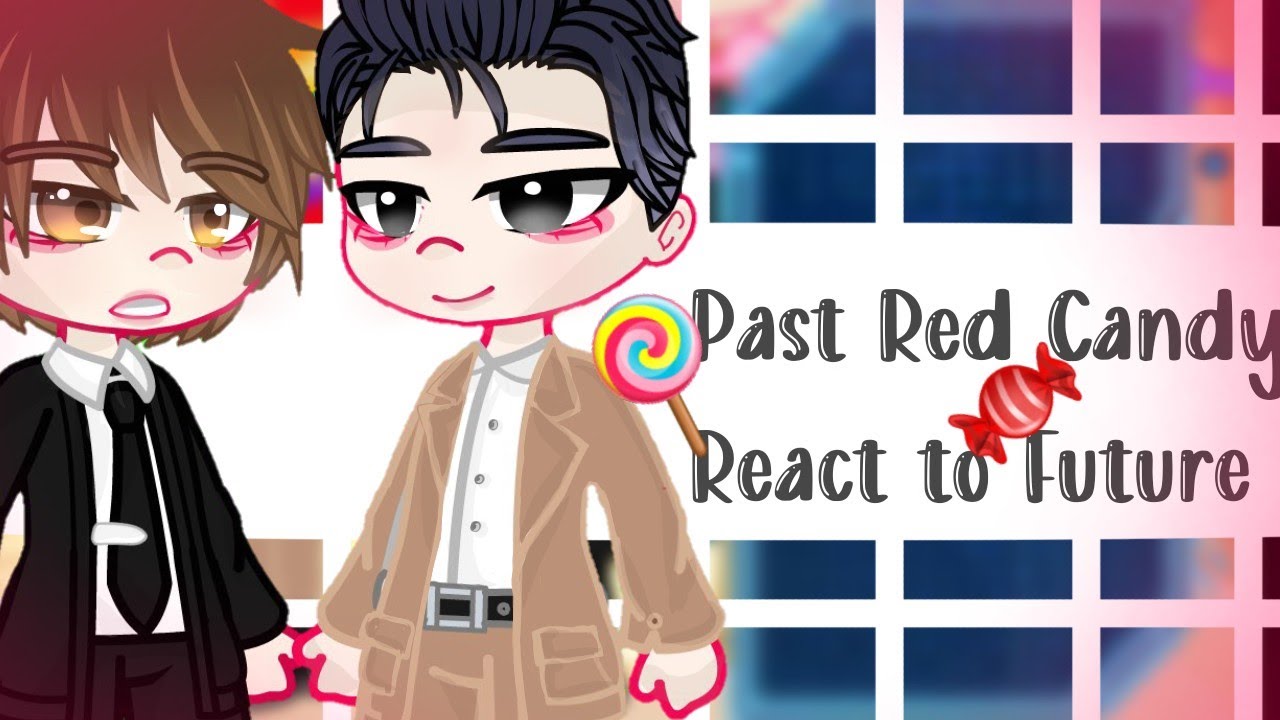 🍬Past Red Candy🍭 react to future/Manhwa bl•Original•/Gacha Edition/