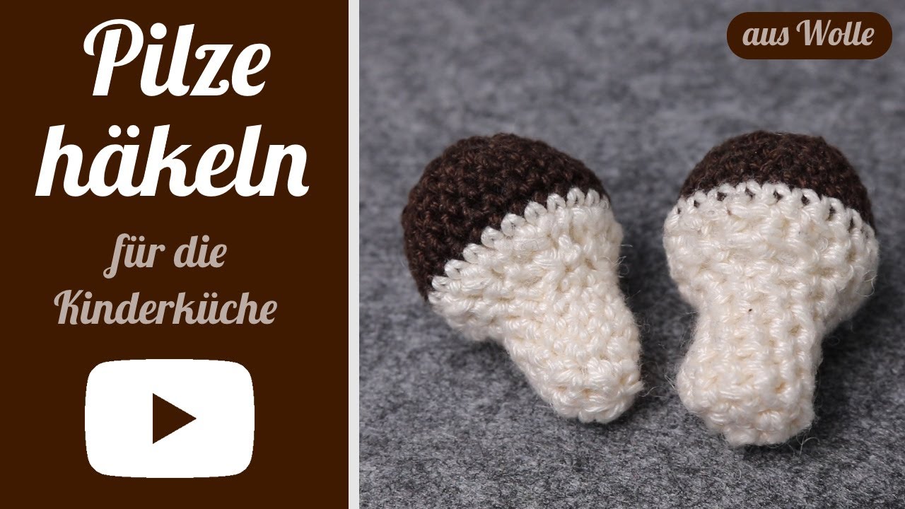 Häkel-Tutorial: Niedliche Pilze für kleine Köche zum Spielen!