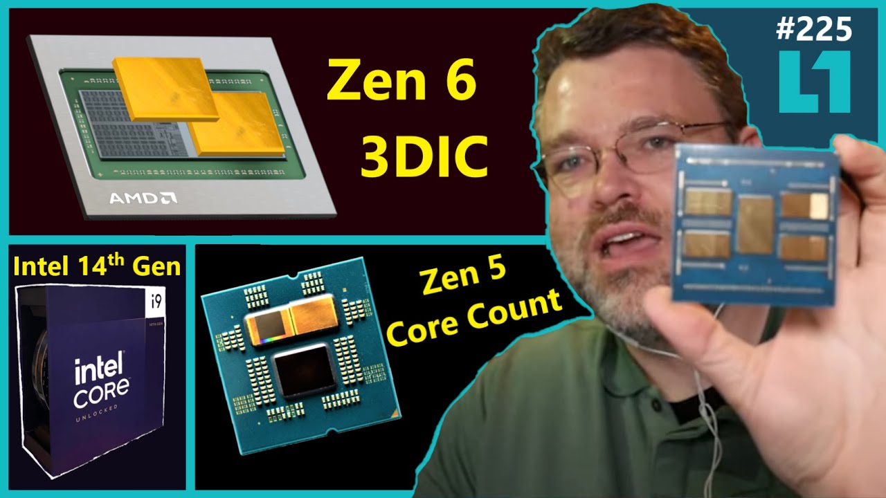 AMD Zen 5 Core Count, Zen 6 3DIC, Intel 14th Gen, Nvidia AI | Level1Techs | Broken Silicon 225