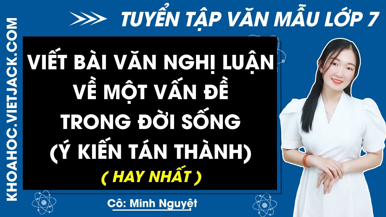 Viết bài văn nghị luận về một vấn đề trong đời sống (Trình bày ý kiến tán thành) - Ngữ văn lớp 7