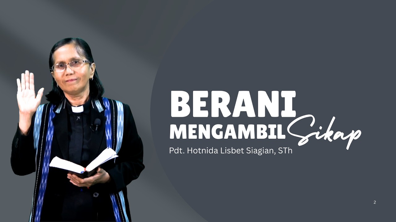 Berani Mengambil Sikap - Pdt. Hotnida Lisbet Siagian, STh