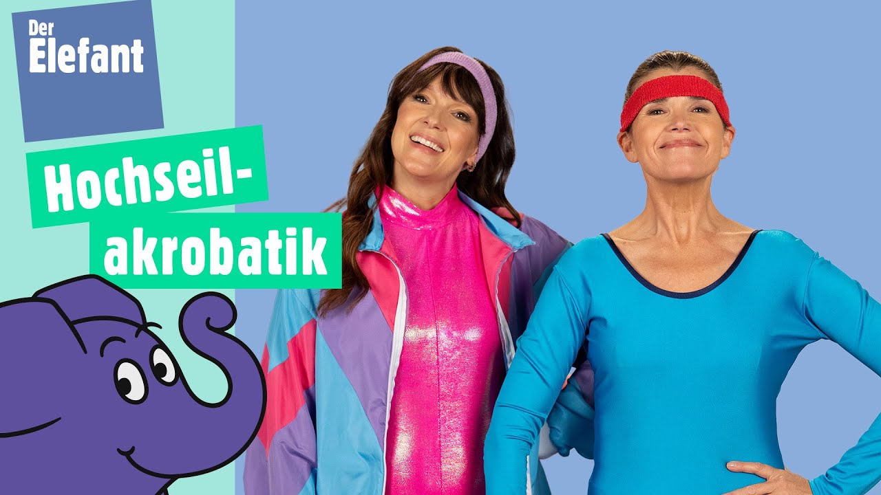 Hoppsie & Stretchie - Anke und Carolin zeigen Hochseilakrobatik | Der Elefant | WDR