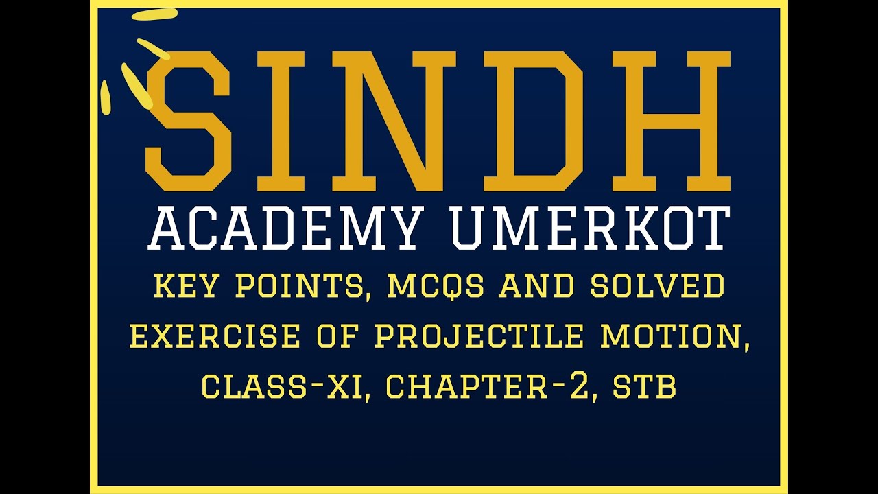 KEY POINTS, MCQS AND SOLVED EXERCISE OF PROJECTILE MOTION, CLASS-XI, CHAPTER-2, STB.