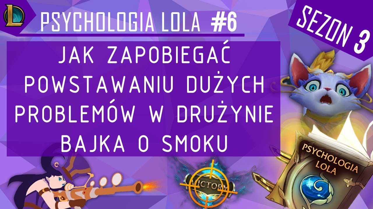 Jak zapobiegać powstawaniu dużych problemów w drużynie- bajka o smoku [Psychologia lola S3 #6]
