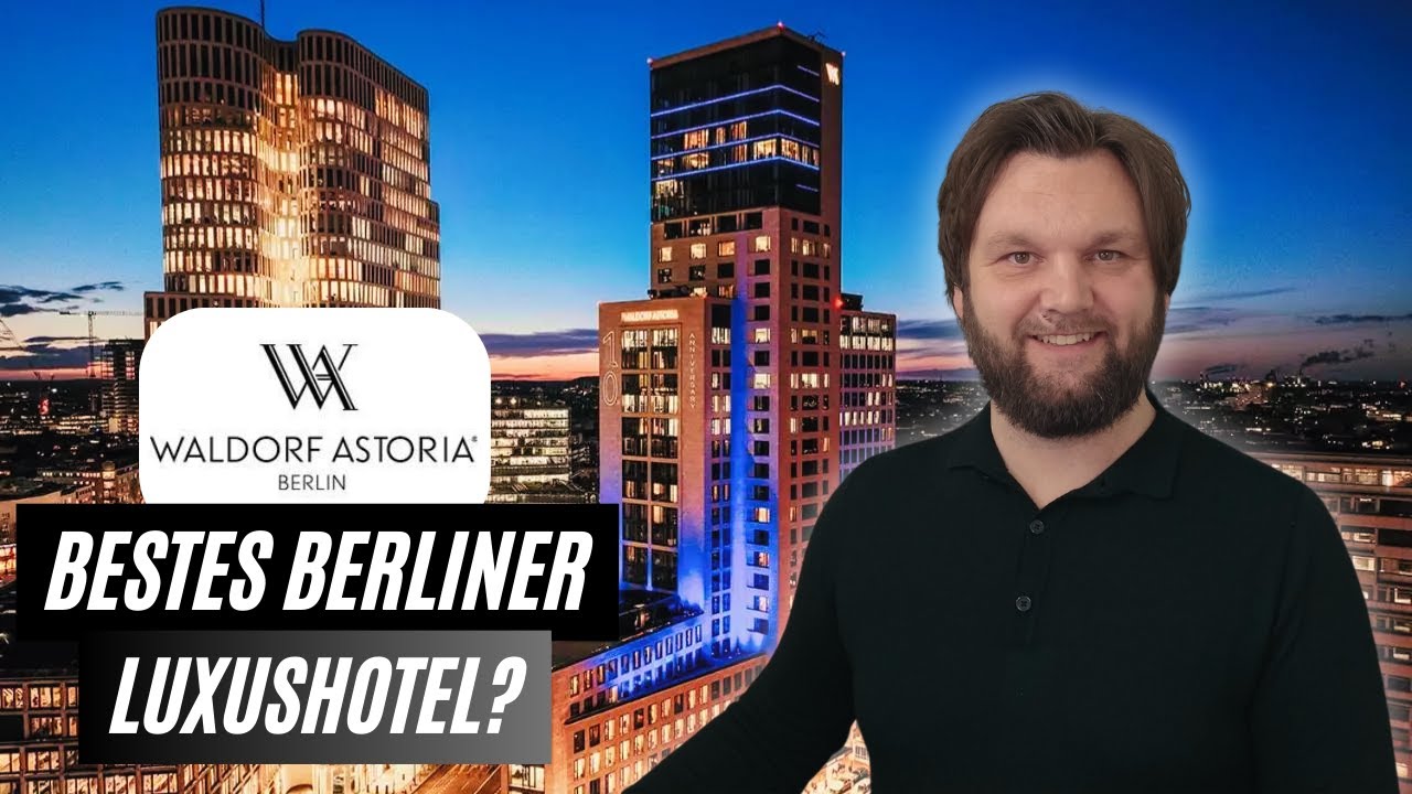 Das BESTE Luxushotel in Berlin? - Waldorf Astoria Berlin