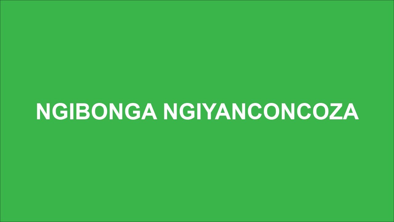 HLUZA NO-NOSSY-INKONDLO NGIYABONGA NGIYANCONCOZA