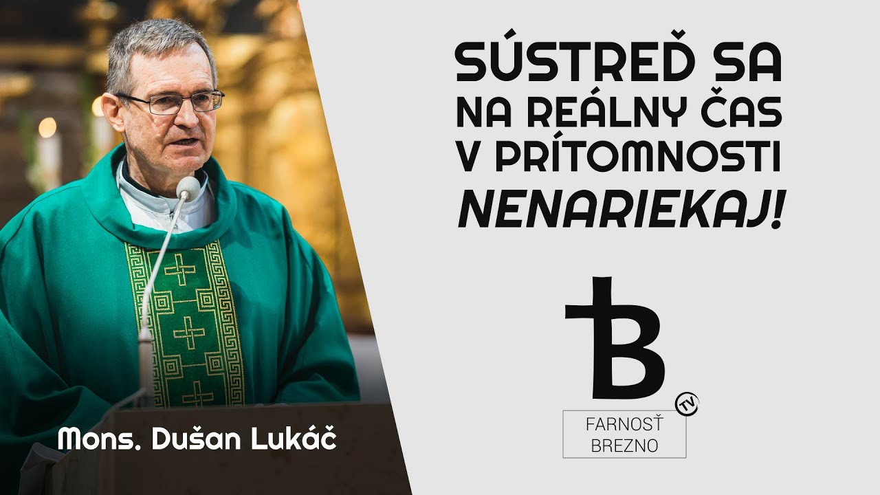 Sústreď sa na reálny čas v prítomnosti, nenariekaj! │ o. Dušan Lukáč