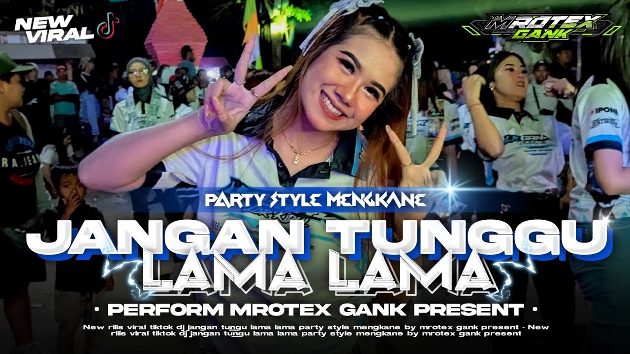 DJ JANGAN TUNGGU LAMA LAMA || VIRAL TIKTOK ‼️ STYLE FULL PARTY • MROTEX GANK FT FIKRI FDRCTN