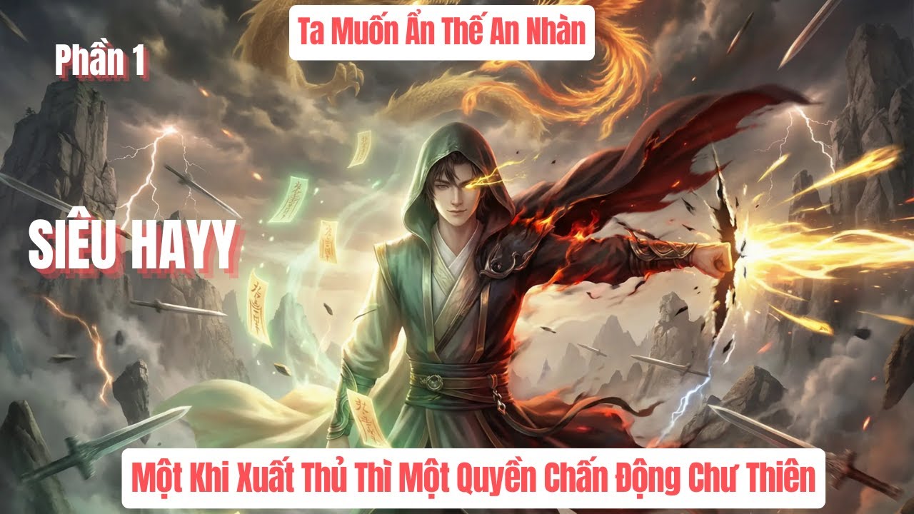 Ẩn Thế An Nhàn, Một Khi Xuất Thủ Thì Một Quyền Chấn Động Chư Thiên Phần 1