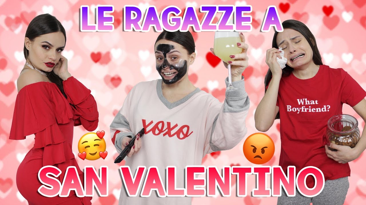 ❤️💑LE RAGAZZE A SAN VALENTINO🙅🏻💔