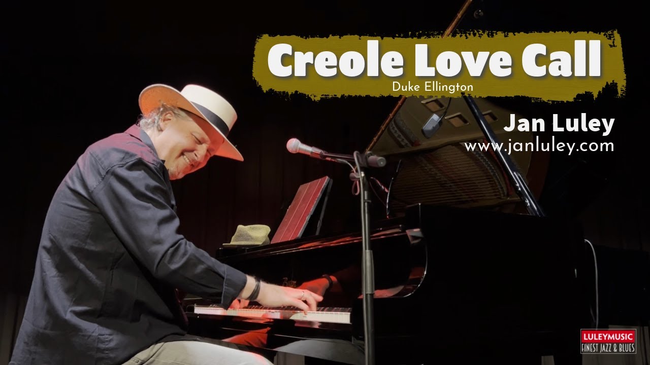 Creole Love Call (Ellington) - Jan Luley piano solo