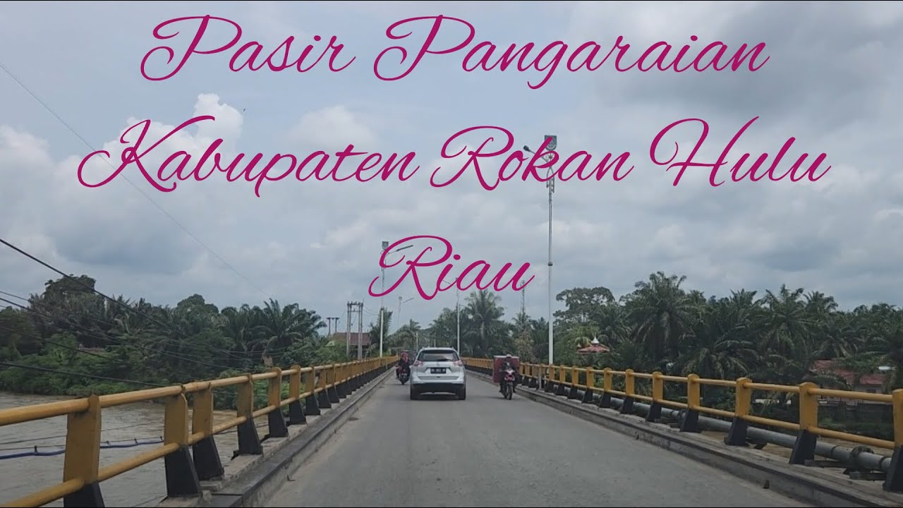 Perjalanan Pekanbaru menuju Pasir Pangaraian Kabupaten Rokan Hulu (Via Tol Pekanbaru - Bangkinang )