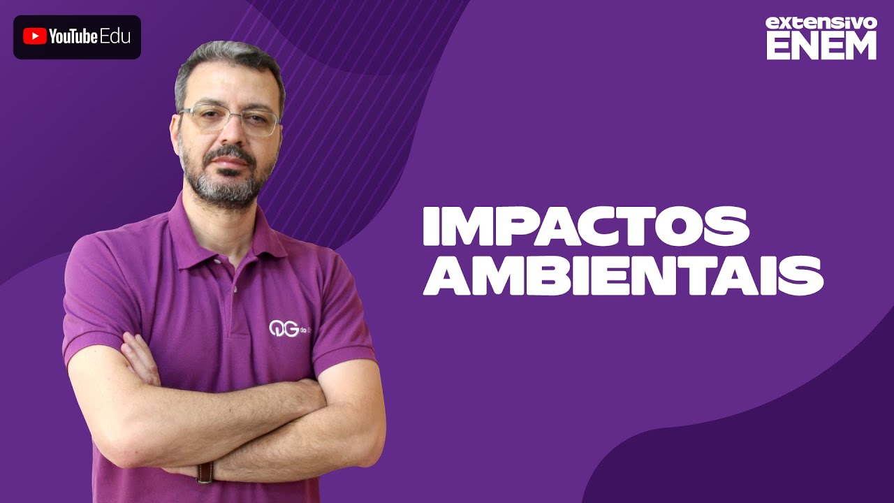 Geografia - Impactos Ambientais (Prof. João Felipe)