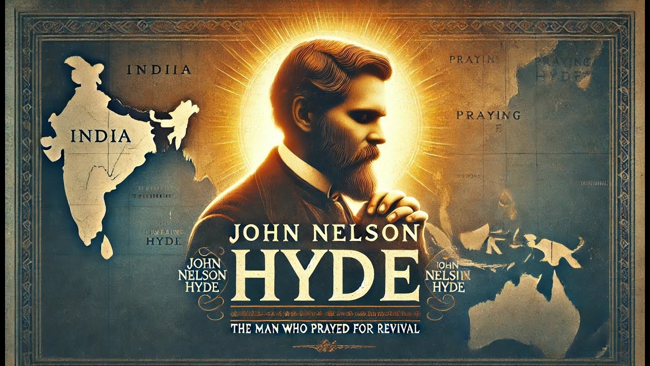 John Nelson Hyde: The Prayer Warrior Who Transformed Nations
