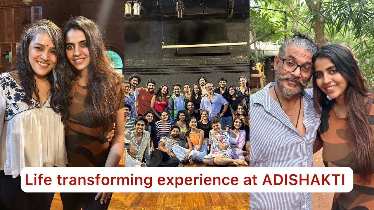 My 10 Day journey at Adishakti | A place for all actors & Everyone |