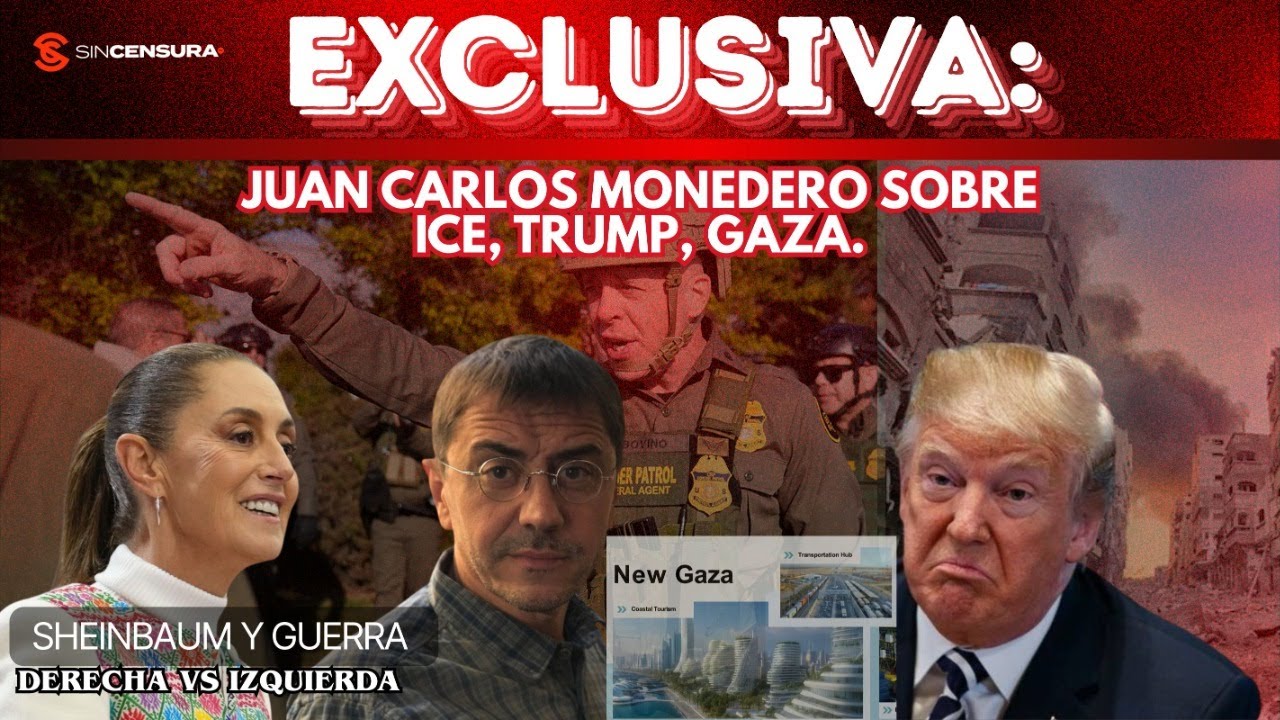 EXCLUSIVA: #JuanCarlosMonedero sobre #ICE #Trump, #Gaza, #Sheinbaum y guerra derecha vs izquierda