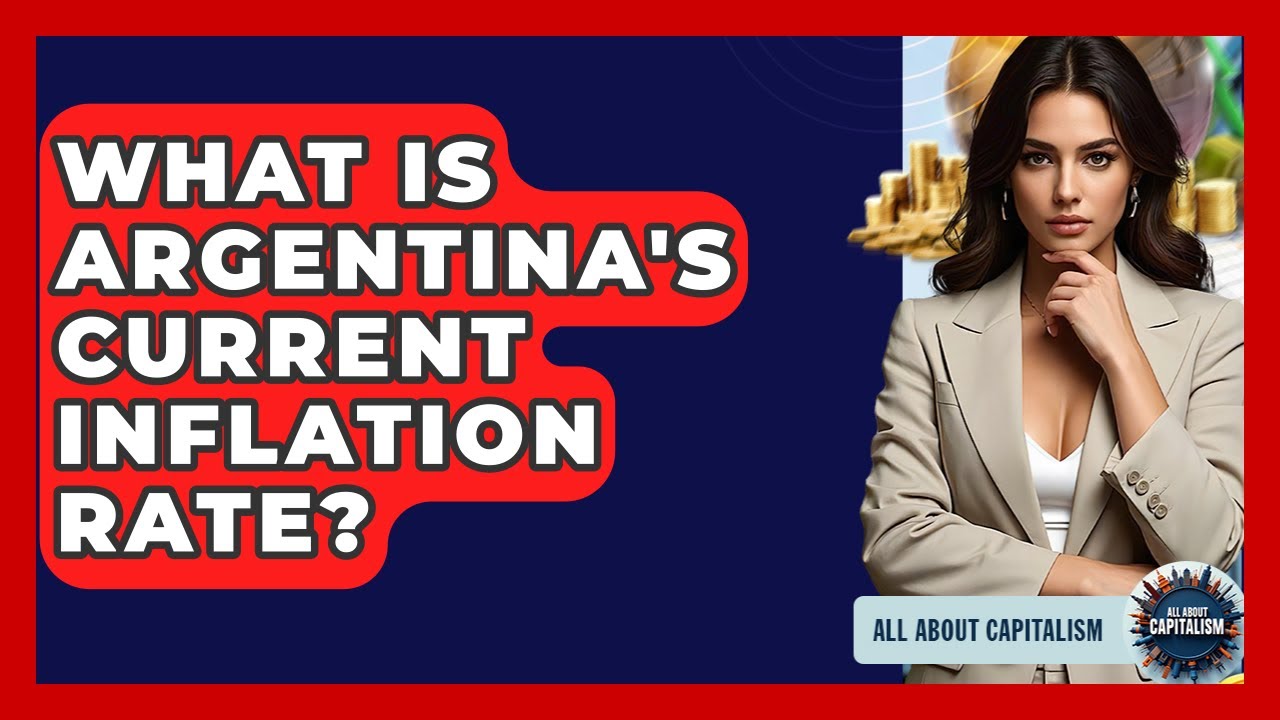What Is Argentina's Current Inflation Rate? - All About Capitalism