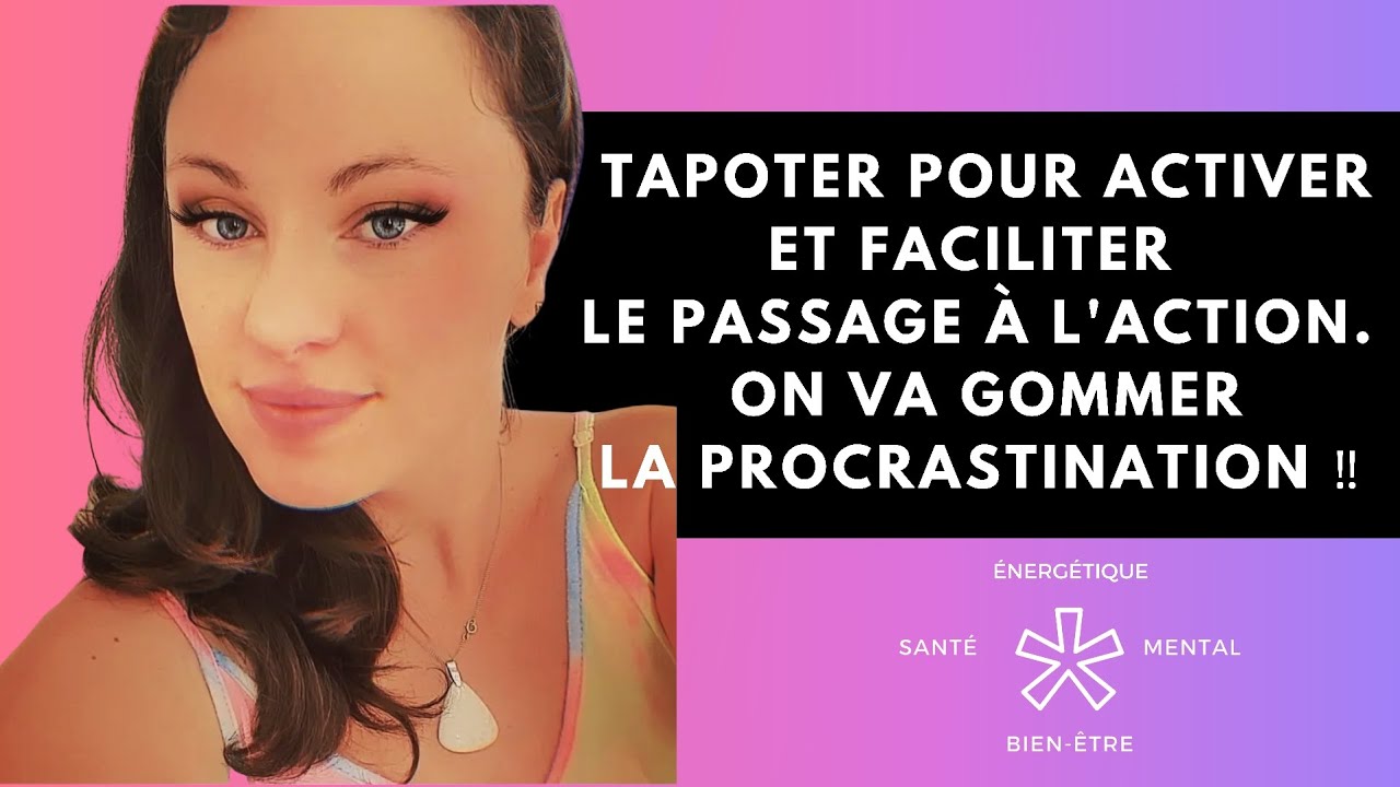 #eft #tft Tapoter pour activer et faciliter le passage à l'action. Gommer la procrastination !