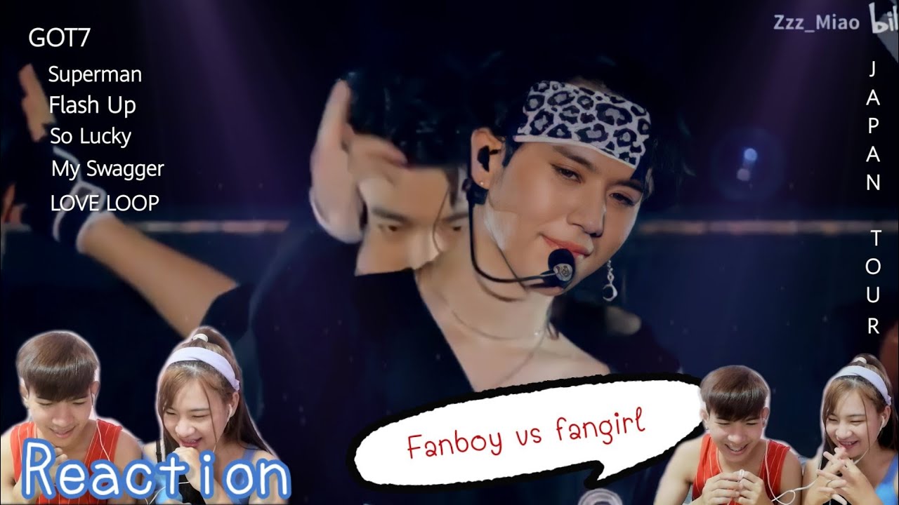 [fanboy vs fangirl]​ Reaction​ GOT7​ -​ Superman​+Flash​ Up​+ So Lucky+My Swagger+Love Loop | 2019