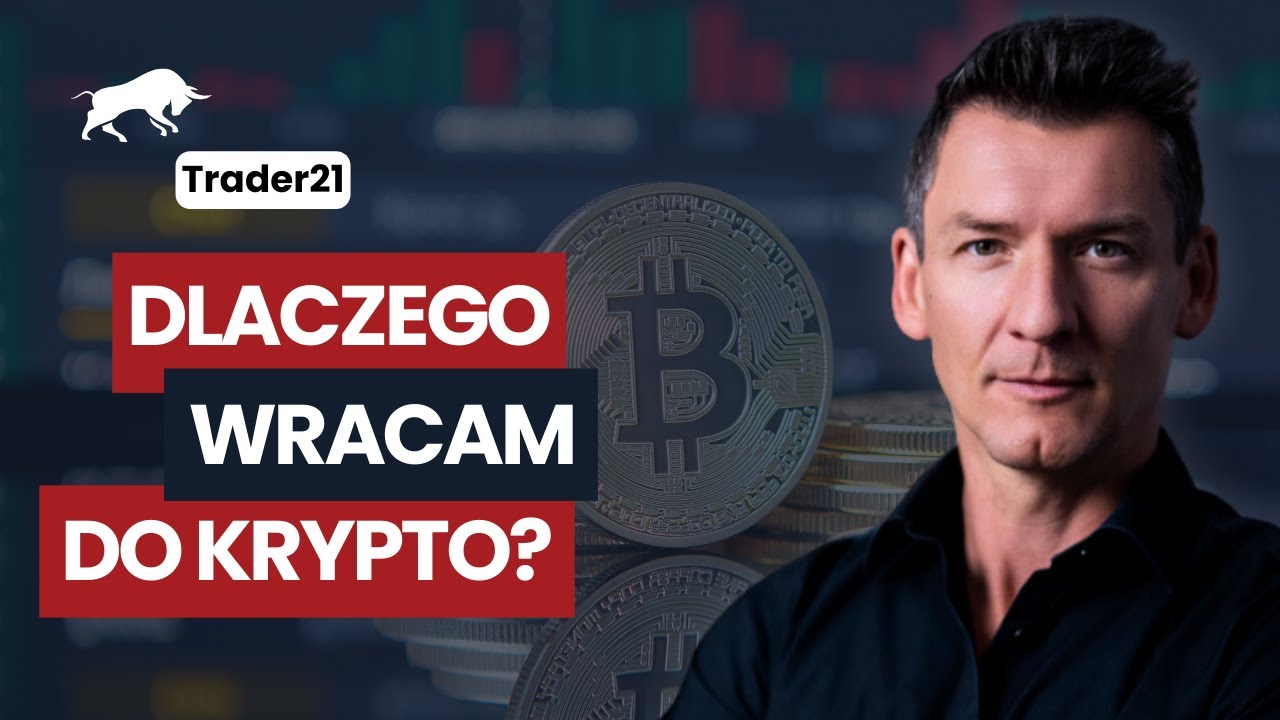 Dlaczego wracam na rynek krypto?&nbsp;-&nbsp;Trader21