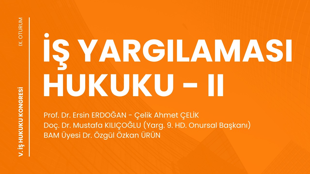 İş Yargılaması Hukuku - II - V. İş Hukuku Kongresi - IX. Oturum (Fragman)