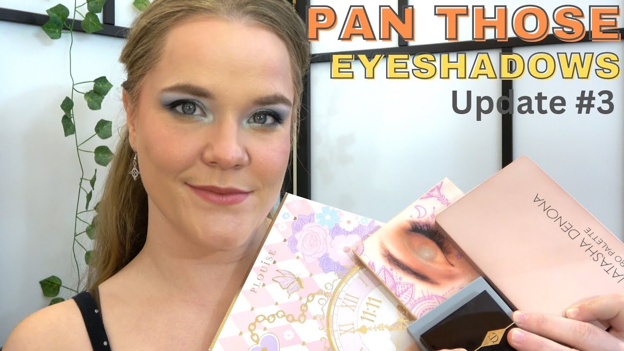 Pan Those Eyeshadows, Update #3 | Rolling in FIVE New Shades!