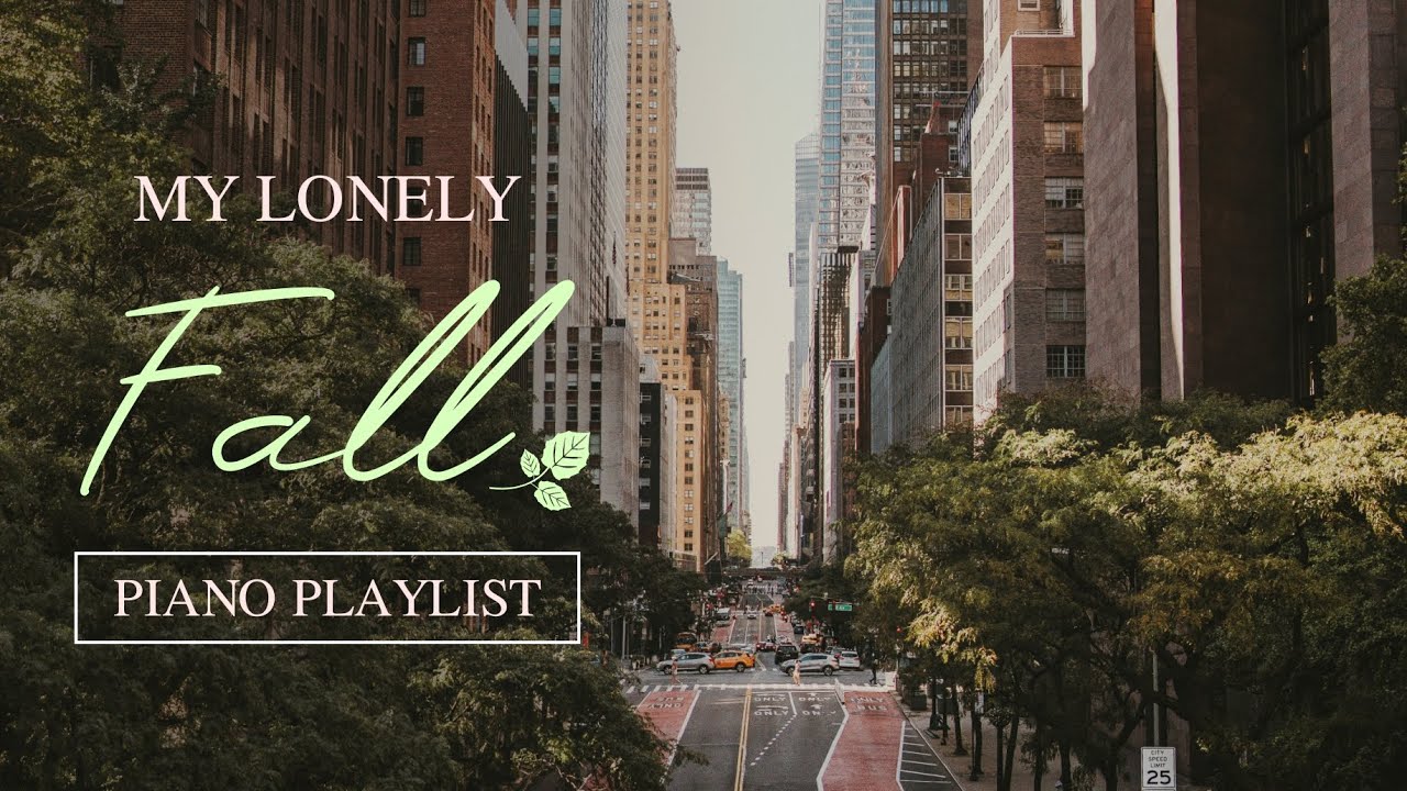【BEAUTIFUL PIANO】 my lonely fall in this city - 5 Hours of Nostalgic & Gentle Piano
