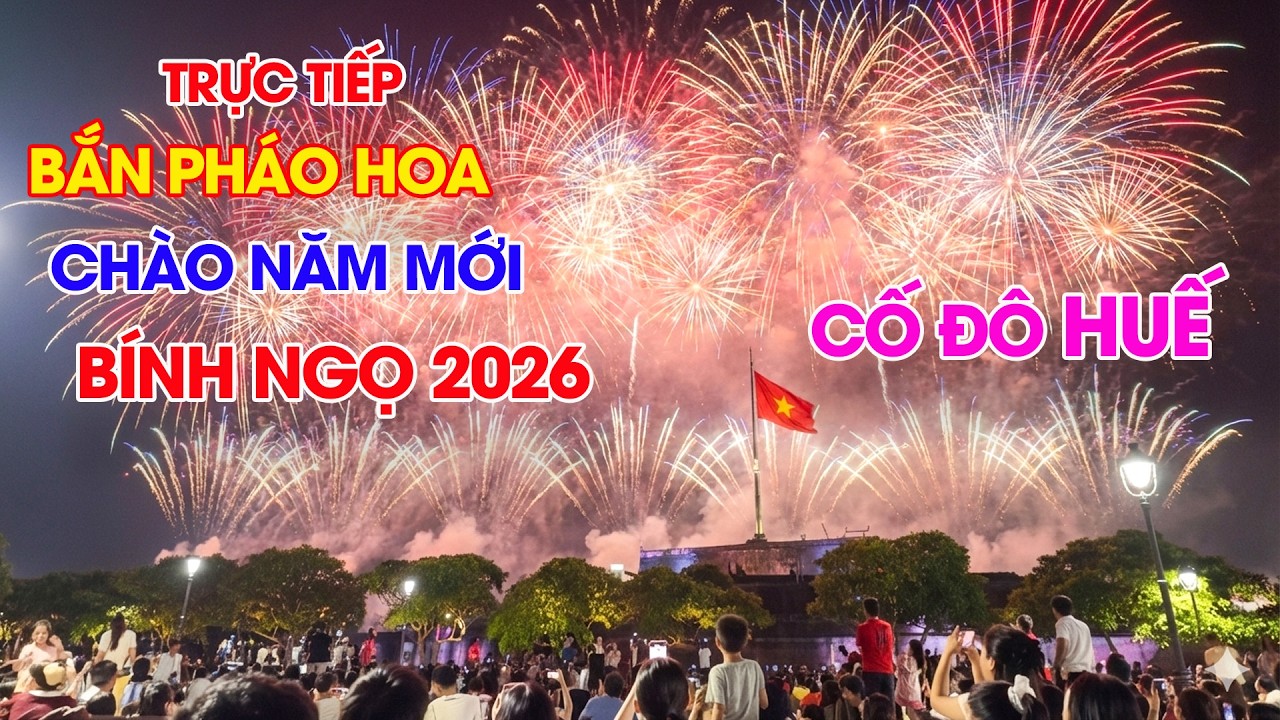 🔴 Trực Tiếp Bắn Pháo Hoa Giao Thừa Đẹp Nhất Chào Xuân Bính Ngọ Tại Cố Đô Huế