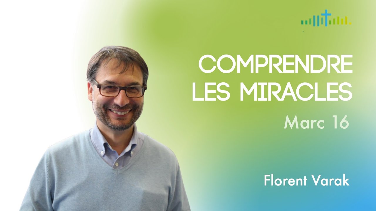 Comprendre les miracles (Marc 16)