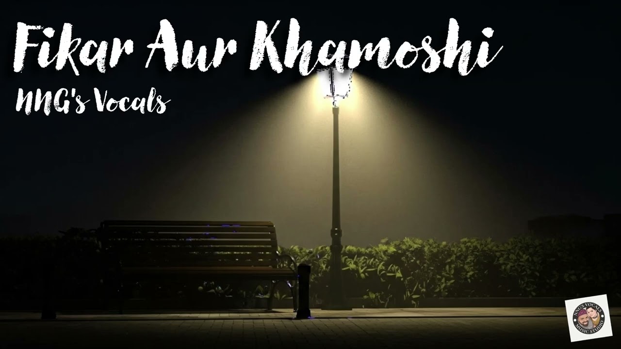 Fikar aur Khamoshi❤️Official Track-NNG'sVocals#OriginalSongs #IndependentArtist#newmusic #NNGsVocals