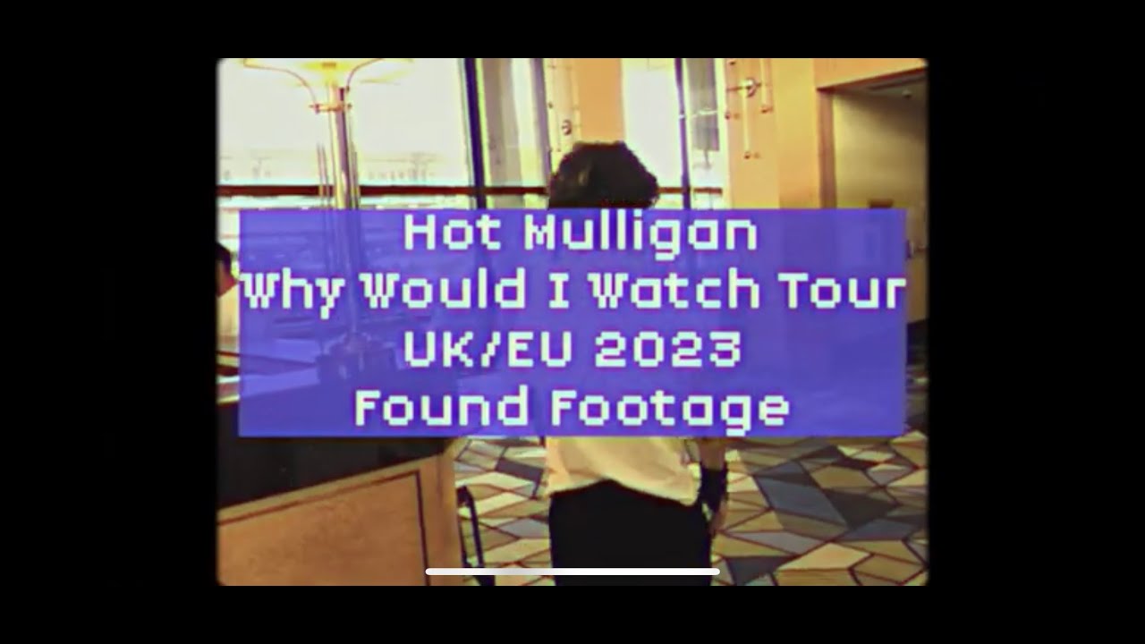 Hot Mulligan - Found Footage UK/EU 2023