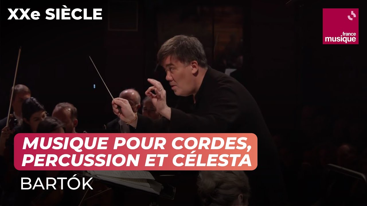 Bartók : Musique pour cordes, percussion et célesta (Orchestre Philharmonique de Radio France)
