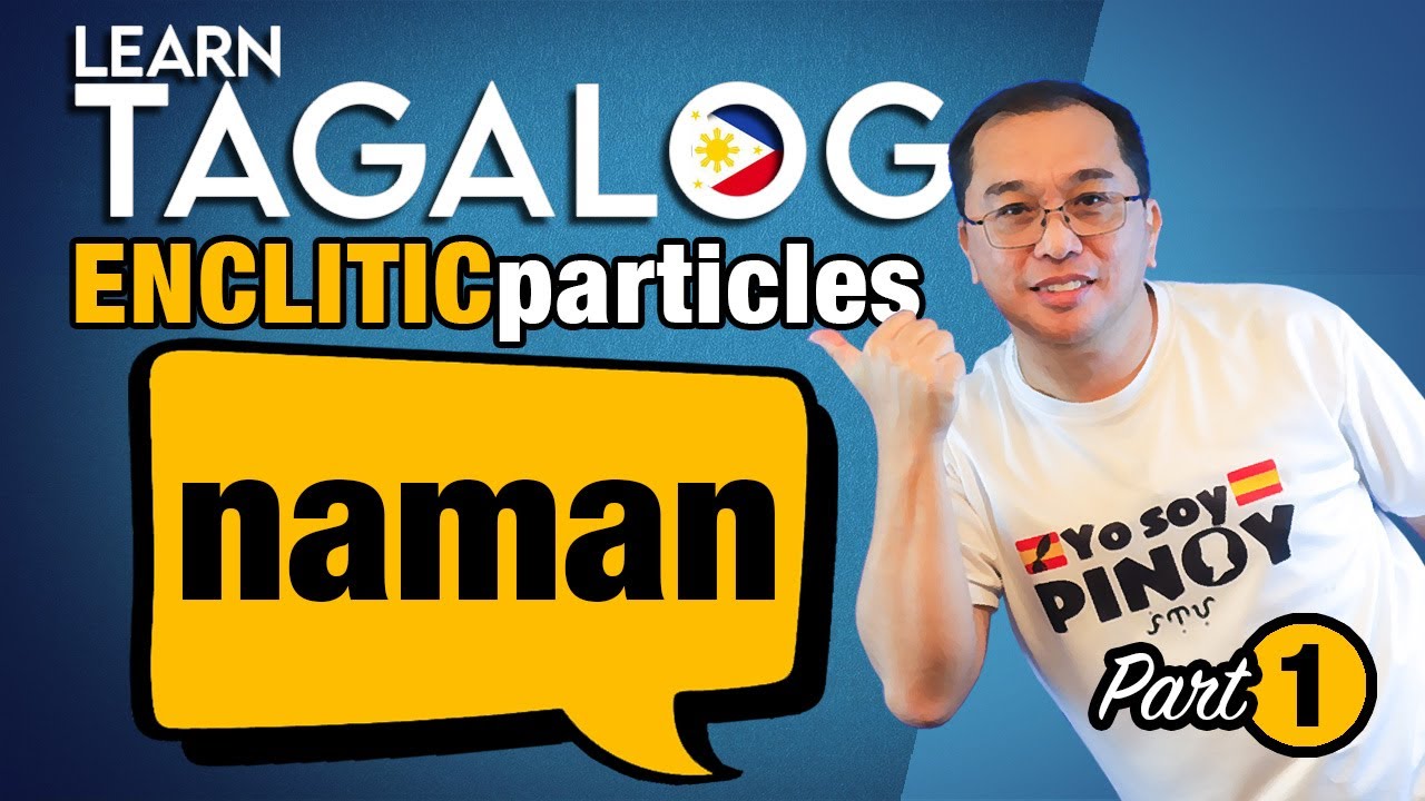 NAMAN: The Hardest Tagalog Word to Translate! | Enclitic Particles (E163)