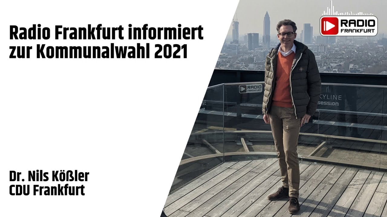 Radio Frankfurt // Kommunalwahl Spezial // Dr. Nils Kößler // CDU Frankfurt // 11.03.2021